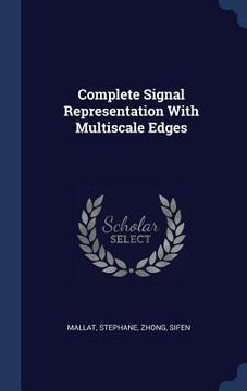 portada Complete Signal Representation With Multiscale Edges (en Inglés)