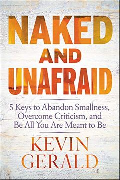 portada Naked and Unafraid: 5 Keys to Abandon Smallness, Overcome Criticism, and be all you are Meant to be (in English)