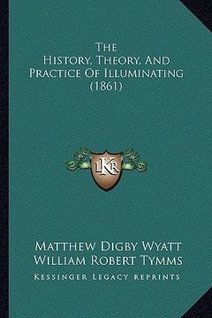 portada the history, theory, and practice of illuminating (1861) (in English)