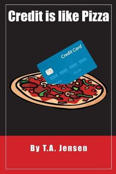 portada Credit is like Pizza!: A starter's guide for obtaining and maintaining credit (en Inglés)