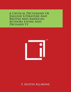 portada A Critical Dictionary Of English Literature And British And American Authors Living And Deceased V1 (en Inglés)
