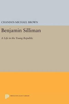 portada Benjamin Silliman: A Life in the Young Republic (Princeton Legacy Library) (en Inglés)