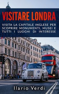 portada Visitare Londra: Visita la capitale inglese per scoprire monumenti, musei e tutti i luoghi di interesse (en Italiano)