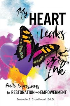 portada My Heart Leaks Ink: Poetic Expressions for Restoration and Empowerment (en Inglés)