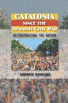 portada Catalonia Since the Spanish Civil War: Reconstructing the Nation (Sussex Studies in Spanish History)