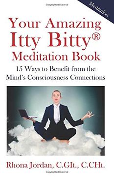 portada Your Amazing Itty Bitty Meditation Book: 15 Ways to Benefit from the Mind’s Consciousness Connections