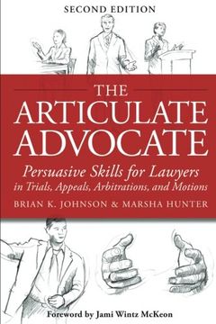 portada The Articulate Advocate: Persuasive Skills for Lawyers in Trials, Appeals, Arbitrations, and Motions (in English)