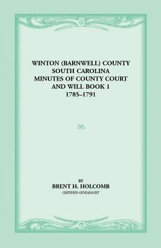 portada Winton (Barnwell) County, South Carolina Minutes of County Court and Will Book 1, 1785-1791