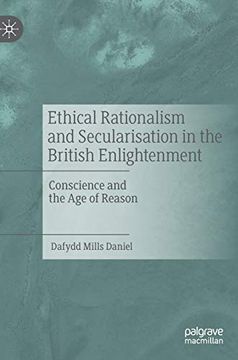 portada Ethical Rationalism and Secularisation in the British Enlightenment: Conscience and the age of Reason (en Inglés)