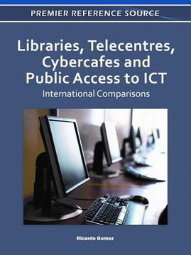 libraries, telecentres, cybercafes and public access to ict,international comparisons