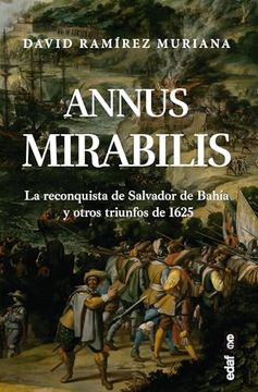 portada Annus Mirabilis: La Reconquista de Salvador de Bahía y Otros Triunfos de 1625