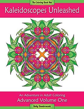 portada Kaleidoscopes Unleashed: An Adventure in Adult Coloring (Advanced) (Volume 1) (en Inglés)