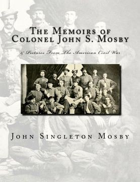 portada The Memoirs of Colonel John s. Mosby: & Pictures From the American Civil war (en Inglés)