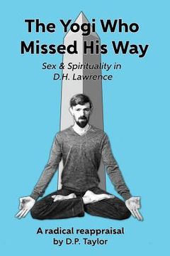 portada The Yogi Who Missed His Way: Sex and Spirituality in D.H. Lawrence (en Inglés)