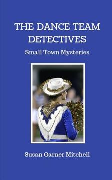 portada The Dance Team Detectives: Small-Town Mysteries (in English)