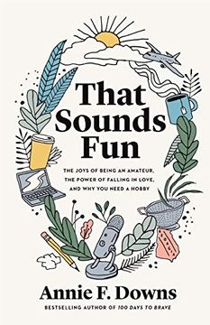 portada That Sounds Fun: The Joys of Being an Amateur, the Power of Falling in Love, and why you Need a Hobby (en Inglés)