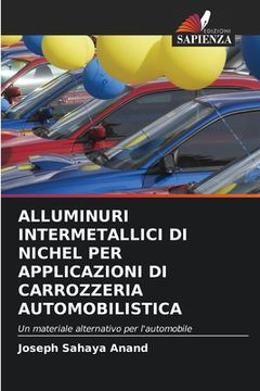 portada Alluminuri Intermetallici Di Nichel Per Applicazioni Di Carrozzeria Automobilistica (en Italiano)