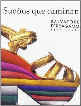 portada Sueños que caminan: Salvatore Ferragamo. 1898-1960 (in Spanish)