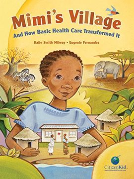 portada Mimi's Village: And how Basic Health Care Transformed it (Citizenkid) (en Inglés)