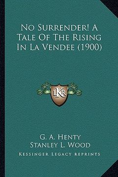 portada no surrender! a tale of the rising in la vendee (1900)