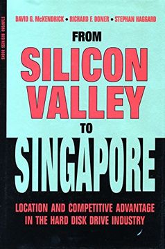 portada From Silicon Valley to Singapore: Location and Competitive Advantage in the Hard Disk Drive Industry (Stanford Business Books) 