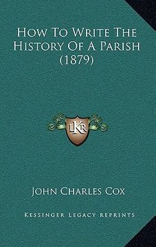 portada how to write the history of a parish (1879) (en Inglés)