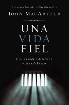 portada Una Vida Fiel (One Faithful Life, Spanish Edition): Una Armonía de la Vida y Obra de Pablo