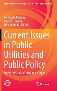 portada Current Issues in Public Utilities and Public Policy: Empirical Studies Focusing on Japan (en Inglés)