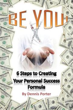 portada Be You!: 6 Steps to Creating Your Personal Success Formula (en Inglés)