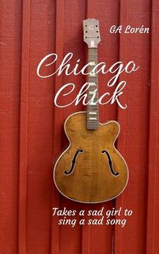 portada Chicago Chick: Takes a sad girl to sing a sad song (en Inglés)