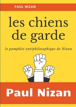 portada Les Chiens de garde: le pamphlet antiphilosophique de Nizan