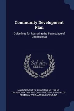 portada Community Development Plan: Guidelines for Restoring the Townscape of Charlestown (en Inglés)
