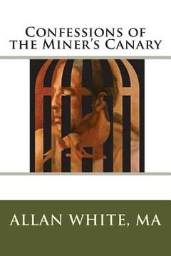 portada Confessions of the Miner's Canary (en Inglés)