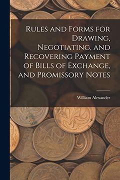 portada Rules and Forms for Drawing, Negotiating, and Recovering Payment of Bills of Exchange, and Promissory Notes (en Inglés)