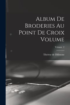 portada Album de broderies au point de croix Volume; Volume 2 (en Francés)