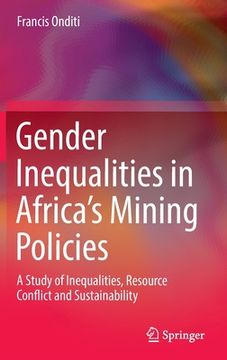 portada Gender Inequalities in Africa's Mining Policies: A Study of Inequalities, Resource Conflict and Sustainability (en Inglés)