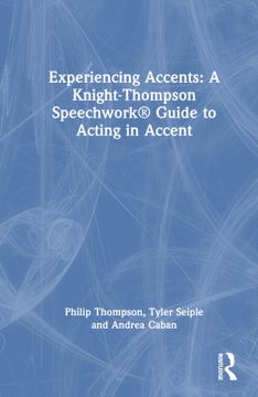 portada Experiencing Accents: A Knight-Thompson Speechwork® Guide to Acting in Accent (in English)