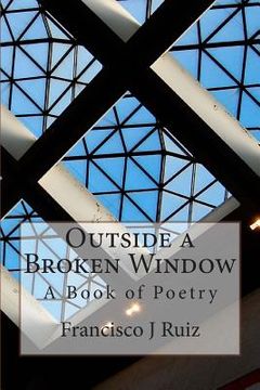 portada Outside a Broken Window: A Book of Poetry (in English)