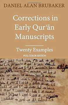 portada Corrections in Early QurʾĀn Manuscripts: Twenty Examples (Full Color Edition): 1 (Quran Manuscript Change Studies) (en Inglés)
