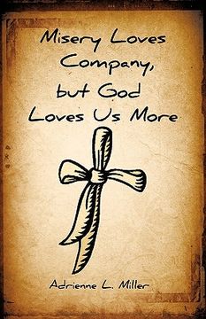 portada misery loves company, but god loves us more (en Inglés)