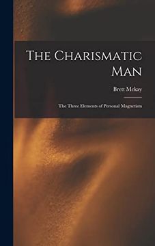 portada The Charismatic Man: The Three Elements of Personal Magnetism (en Inglés)