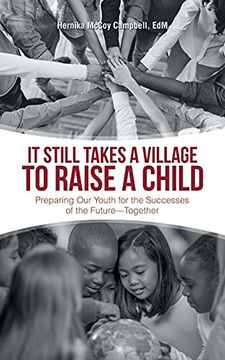 portada It Still Takes a Village to Raise a Child: Preparing our Youth for the Successes of the Future-Together 