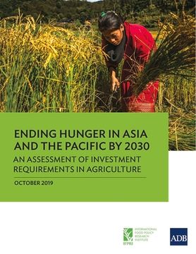 portada Ending Hunger in Asia and the Pacific by 2030: An Assessment of Investment Requirements in Agriculture (en Inglés)