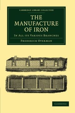 portada The Manufacture of Iron Paperback (Cambridge Library Collection - Technology) (en Inglés)
