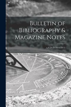 portada Bulletin of Bibliography & Magazine Notes; v.8 JA-D(1914-1915) (en Inglés)