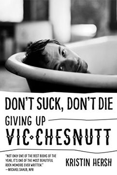 portada Don't Suck, Don't Die: Giving Up Vic Chesnutt (American Music)