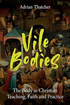 portada Vile Bodies: The Body in Christian Teaching, Faith and Practice (en Inglés)