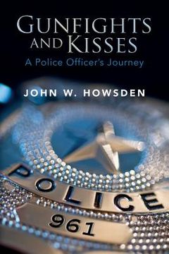portada Gunfights and Kisses: A Police Officer's Journey (en Inglés)