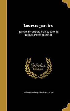 portada Los Escaparates: Sainete en un Acto y un Cuadro de Costumbres Madrileñas