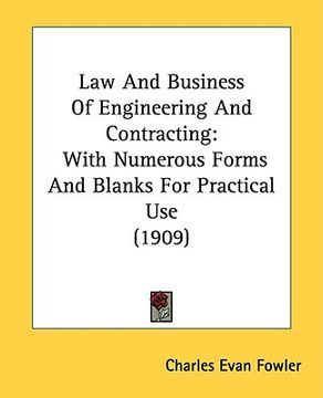 portada law and business of engineering and contracting: with numerous forms and blanks for practical use (1909) (en Inglés)